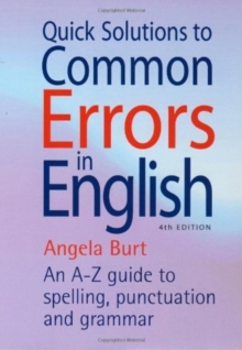 Quick Solutions to Common Errors in English : An A-Z Guide to Spelling, Punctuation and Grammar, Paperback Book Quick Solutions to Common Errors in English : An A-Z Guide to Spelling, Punctuation and Grammar, Paperback Book