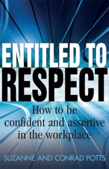 Entitled to Respect : How to be Confident and Assertive in the Workplace, Paperback Book Entitled to Respect : How to be Confident and Assertive in the Workplace, Paperback Book