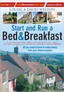 Start and Run a Bed & Breakfast : All You Need to Know to Make Money from Your Dream Property, Paperback Book Start and Run a Bed & Breakfast : All You Need to Know to Make Money from Your Dream Property, Paperback Book