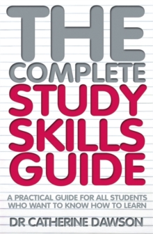 The Complete Study Skills Guide : A Practical Guide for All Students Who Want to Know How to Learn, Paperback The Complete Study Skills Guide : A Practical Guide for All Students Who Want to Know How to Learn, Paperback