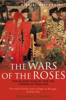 A Brief History of the Wars of the Roses, Paperback Book A Brief History of the Wars of the Roses, Paperback Book