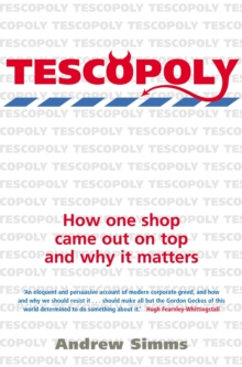 Tescopoly : How One Shop Came Out on Top and Why it Matters, Paperback Book Tescopoly : How One Shop Came Out on Top and Why it Matters, Paperback Book
