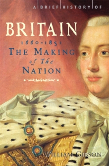 A Brief History of Britain : Making of the Nation: 1660-1851 v. 3, Paperback Book A Brief History of Britain : Making of the Nation: 1660-1851 v. 3, Paperback Book
