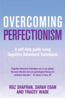 Overcoming Perfectionism : A self-help guide using cognitive behavioural techniques, Paperback Book Overcoming Perfectionism : A self-help guide using cognitive behavioural techniques, Paperback Book