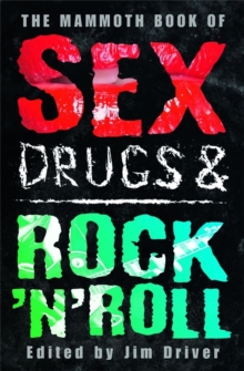The Mammoth Book of Sex, Drugs and Rock 'n' Roll, Paperback The Mammoth Book of Sex, Drugs and Rock 'n' Roll, Paperback