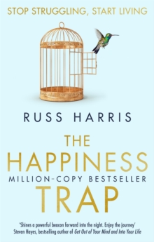 The Happiness Trap : Stop Struggling, Start Living, Paperback Book The Happiness Trap : Stop Struggling, Start Living, Paperback Book