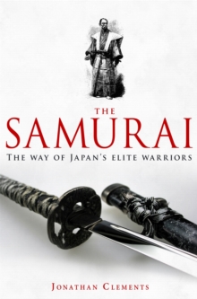 A Brief History of the Samurai : The True Story of the Warrior, Paperback Book A Brief History of the Samurai : The True Story of the Warrior, Paperback Book