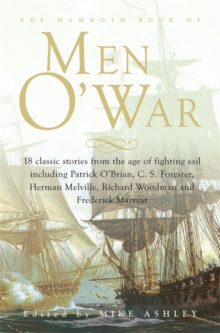 The Mammoth Book of Men O' War : Stories from the Glory Days of Sail, Paperback The Mammoth Book of Men O' War : Stories from the Glory Days of Sail, Paperback