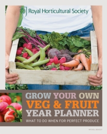 RHS Grow Your Own: Veg & Fruit Year Planner : What to do when for perfect produce, Paperback Book RHS Grow Your Own: Veg & Fruit Year Planner : What to do when for perfect produce, Paperback Book