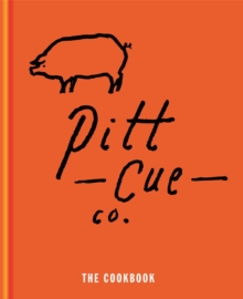 Pitt Cue Co. the Cookbook, Hardback Pitt Cue Co. the Cookbook, Hardback