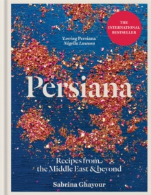 Persiana : Recipes from the Middle East & Beyond, Hardback Book Persiana : Recipes from the Middle East & Beyond, Hardback Book