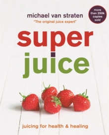 Superjuice : Juicing for Health and Healing, Paperback Superjuice : Juicing for Health and Healing, Paperback