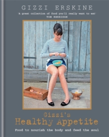 Gizzi's Healthy Appetite : Food to Nourish the Body and Feed the Soul, Hardback Gizzi's Healthy Appetite : Food to Nourish the Body and Feed the Soul, Hardback