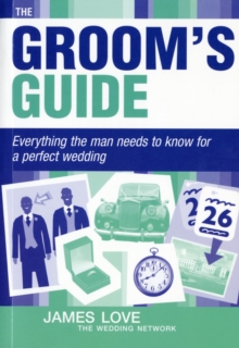 Groom's Guide : Everything the Man Needs to Know for a Perfect Wedding, Paperback Groom's Guide : Everything the Man Needs to Know for a Perfect Wedding, Paperback