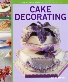 New Holland Professional: Cake Decorating, Hardback Book New Holland Professional: Cake Decorating, Hardback Book