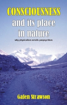 Consciousness and Its Place in Nature : Does Physicalism Entail Panpsychism?, Paperback Consciousness and Its Place in Nature : Does Physicalism Entail Panpsychism?, Paperback