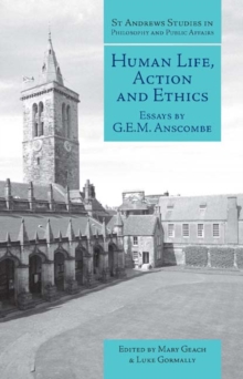Human Life, Action and Ethics : Essays by G.E.M. Anscombe, Paperback Book Human Life, Action and Ethics : Essays by G.E.M. Anscombe, Paperback Book