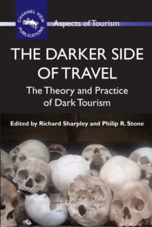 The Darker Side of Travel : The Theory and Practice of Dark Tourism, Paperback The Darker Side of Travel : The Theory and Practice of Dark Tourism, Paperback