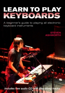 Learn to Play Keyboards : A Beginner's Guide to Playing All Electronic Keyboard Instruments, Spiral bound Book Learn to Play Keyboards : A Beginner's Guide to Playing All Electronic Keyboard Instruments, Spiral bound Book