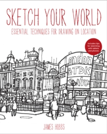 Sketch Your World: Drawing Techniques for Great Results on the Go, Paperback Book Sketch Your World: Drawing Techniques for Great Results on the Go, Paperback Book