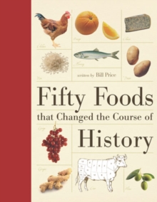 Fifty Foods That Changed the Course of History, Hardback Fifty Foods That Changed the Course of History, Hardback