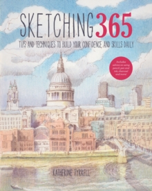 Sketching 365 : Build Your Confidence and Skills with a Tip a Day, Paperback Sketching 365 : Build Your Confidence and Skills with a Tip a Day, Paperback