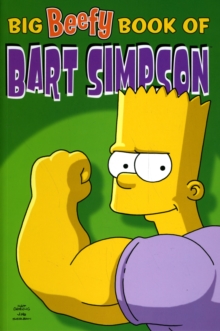 Simpsons Comics Present : The Big Beefy Book of Bart Simpson, Paperback Simpsons Comics Present : The Big Beefy Book of Bart Simpson, Paperback