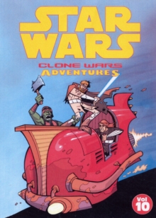 Star Wars - Clone Wars Adventures : v. 10, Paperback Book Star Wars - Clone Wars Adventures : v. 10, Paperback Book