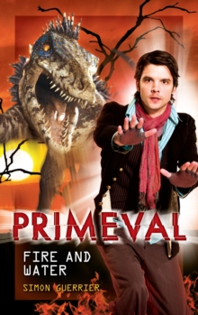 Primeval - Fire and Water, Hardback Book Primeval - Fire and Water, Hardback Book