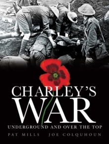 Charley's War : Underground and Over the Top v. 6, Hardback Book Charley's War : Underground and Over the Top v. 6, Hardback Book