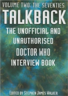 Talkback : The Unofficial and Unauthorised "Doctor Who" Interview Book The Seventies v. 2, Paperback Talkback : The Unofficial and Unauthorised "Doctor Who" Interview Book The Seventies v. 2, Paperback