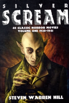 Silver Scream : 40 Classic Horror Movies 1920-1941 Pt. 1, Paperback Book Silver Scream : 40 Classic Horror Movies 1920-1941 Pt. 1, Paperback Book
