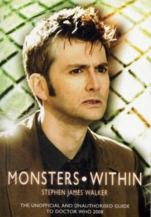 Monsters Within : The Unofficial and Unauthorised Guide to Doctor Who Series Four, Paperback Monsters Within : The Unofficial and Unauthorised Guide to Doctor Who Series Four, Paperback