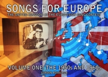Songs for Europe: the United Kingdom at the Eurovision Song Contest : 1950s and 1960s Volume 1, Paperback Book Songs for Europe: the United Kingdom at the Eurovision Song Contest : 1950s and 1960s Volume 1, Paperback Book