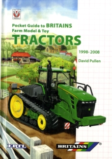 Pocket Guide to Britains Farm Model and Toy Tractors 1998-2008, Hardback Book Pocket Guide to Britains Farm Model and Toy Tractors 1998-2008, Hardback Book