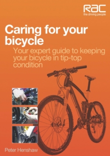 Caring for Your Bicycle : Your Expert Guide to Keeping Your Bicycle in Tip-top Condition, Paperback Caring for Your Bicycle : Your Expert Guide to Keeping Your Bicycle in Tip-top Condition, Paperback
