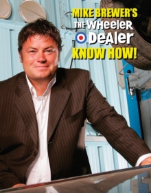 Mike Brewer's The Wheeler Dealer Know How!, Hardback Mike Brewer's The Wheeler Dealer Know How!, Hardback