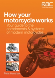 How Your Motorcycle Works : Your Guide to the Components & Systems of Modern Motorcycles, Paperback Book How Your Motorcycle Works : Your Guide to the Components & Systems of Modern Motorcycles, Paperback Book