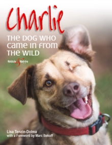 Charlie : The Dog Who Came in from the Wild, Paperback Charlie : The Dog Who Came in from the Wild, Paperback