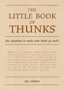 The Little Book of Thunks : 260 Questions to Make Your Brain Go Ouch!, Hardback Book The Little Book of Thunks : 260 Questions to Make Your Brain Go Ouch!, Hardback Book