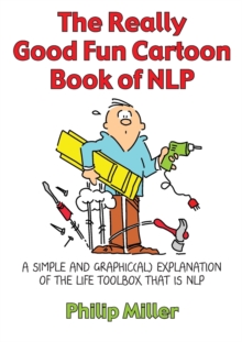 Really Good Fun Cartoon Book of NLP : A Simple and Graphic(Al) Explanation of the Life Toolbox That is NLP, Paperback Book Really Good Fun Cartoon Book of NLP : A Simple and Graphic(Al) Explanation of the Life Toolbox That is NLP, Paperback Book