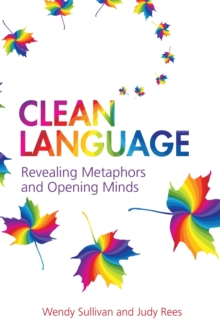 Clean Language : Revealing Metaphors and Opening Minds, Paperback Book Clean Language : Revealing Metaphors and Opening Minds, Paperback Book