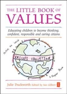 The Little Book of Values : Educating Children to Become Thinking, Responsible and Caring Citizens, Hardback Book The Little Book of Values : Educating Children to Become Thinking, Responsible and Caring Citizens, Hardback Book