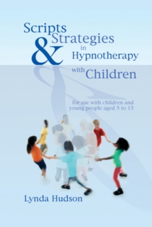 Scripts and Strategies in Hypnotherapy with Children, Hardback Book Scripts and Strategies in Hypnotherapy with Children, Hardback Book