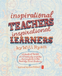 Inspirational Teachers Inspirational Learners : A Book of Hope for Creativity and the Curriculum in the Twenty First Century, Paperback Book Inspirational Teachers Inspirational Learners : A Book of Hope for Creativity and the Curriculum in the Twenty First Century, Paperback Book