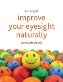 Improve Your Eyesight Naturally : See Results Quickly, Paperback Book Improve Your Eyesight Naturally : See Results Quickly, Paperback Book