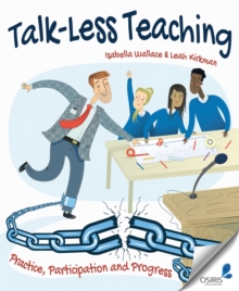 Talk-Less Teaching : Practice, Participation and Progress, Paperback Book Talk-Less Teaching : Practice, Participation and Progress, Paperback Book