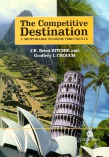 The Competitive Destination : A Sustainable Tourism Perspective, Paperback The Competitive Destination : A Sustainable Tourism Perspective, Paperback