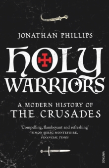 Holy Warriors : A Modern History of the Crusades, Paperback Book Holy Warriors : A Modern History of the Crusades, Paperback Book