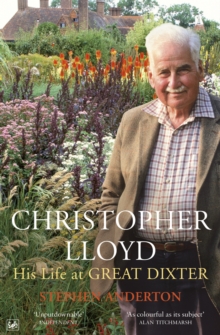 Christopher Lloyd : His Life at Great Dixter, Paperback Book Christopher Lloyd : His Life at Great Dixter, Paperback Book